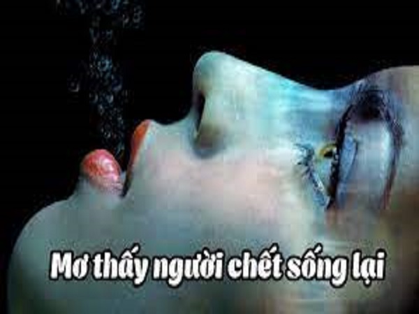 Mơ thấy người chết sống lại đánh con gì và điềm tốt hay xấu?