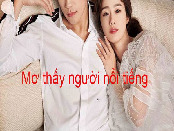 Mơ thấy người nổi tiếng có điềm báo gì và đánh số mấy?