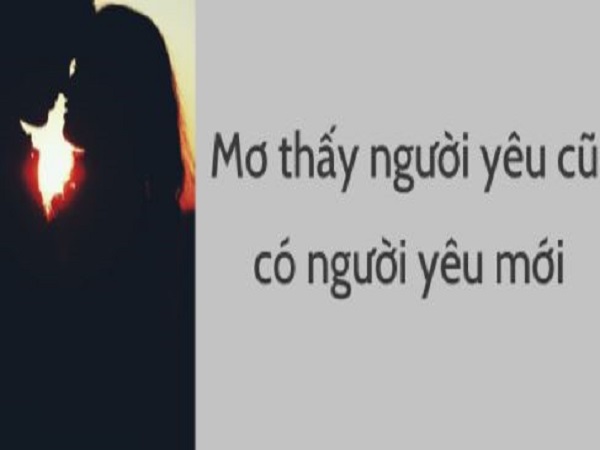 Mơ thấy người yêu cũ có người yêu mới ý nghĩa gì?