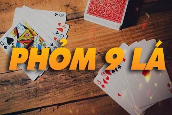 Giới thiệu bài Phỏm 9 lá thông tin chi tiết A-Z thông tin game 9 cây cho tân binh