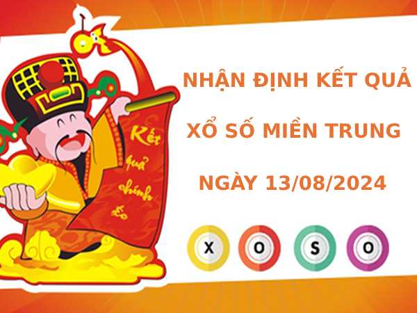 Nhận định kết quả XSMT ngày 13/8/2024 chính xác may mắn