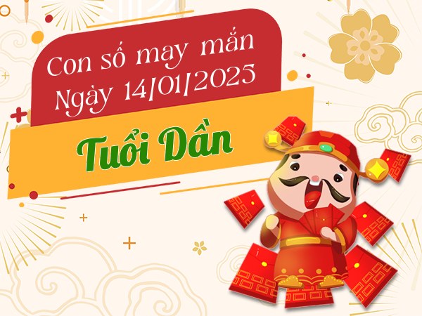 Gặp thời đổi vận với con số đại cát tuổi Dần 14/1/2025