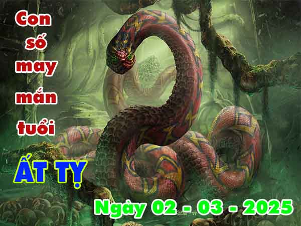 Con số may mắn tuổi Ất Tỵ ngày 2/3/2025 chủ nhật hôm nay