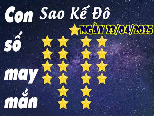 Con số may mắn sao Kế Đô ngày 23/4/2025 thứ 4 hôm nay