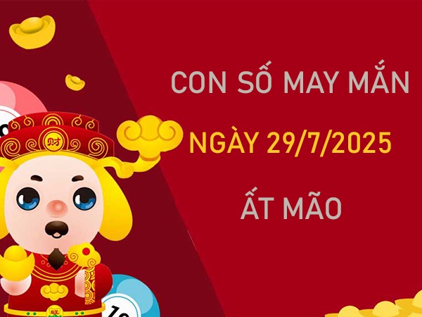 Tử vi tuổi Ất Mão 29/7/2025 khai mở số lộc