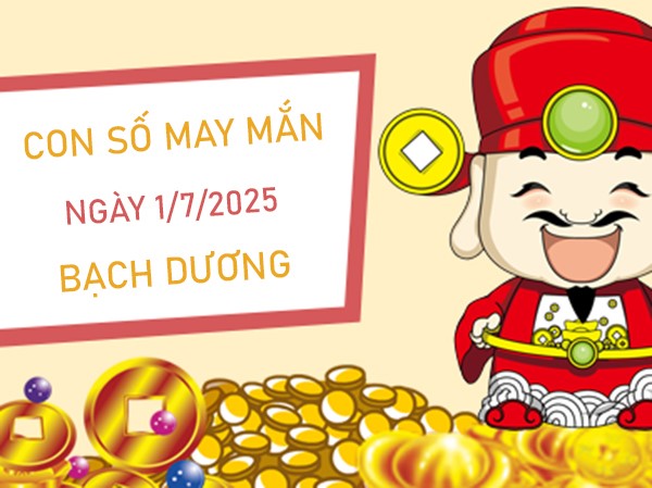 Kích hoạt con số thần tài cung Bạch Dương 1/7/2025