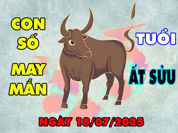 Con số lộc phát tuổi Ất Sửu ngày 18/7/2025 thứ 6 hôm nay