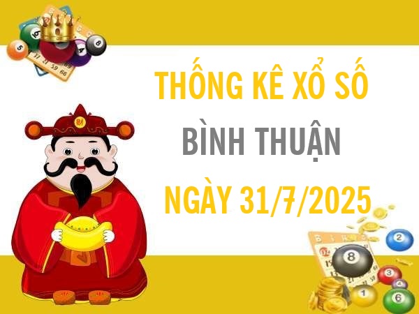 Tham khảo xổ số Bình Thuận ngày 31/7/2025