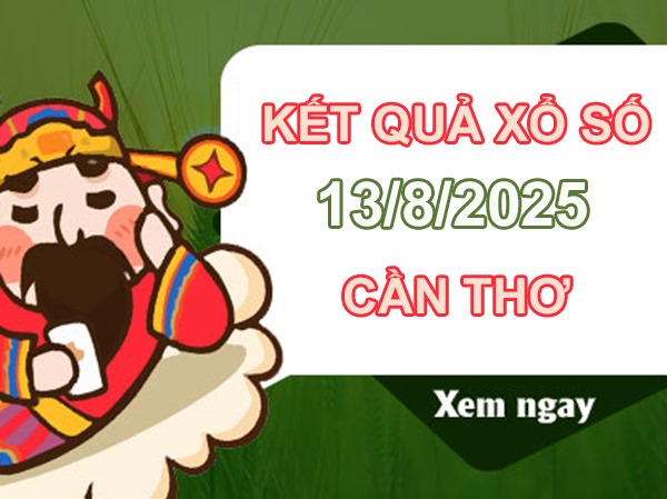 Thống kê KQXS Cần Thơ 13/8/2025 bao lô XSCT thứ 4