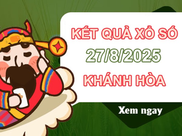 Thống kê xổ số Khánh Hòa ngày 27/8/2025 chi tiết