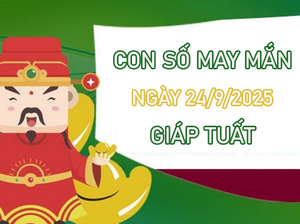 Tử vi tuổi Giáp Tuất 24/9/2025 đi tìm số cát khí