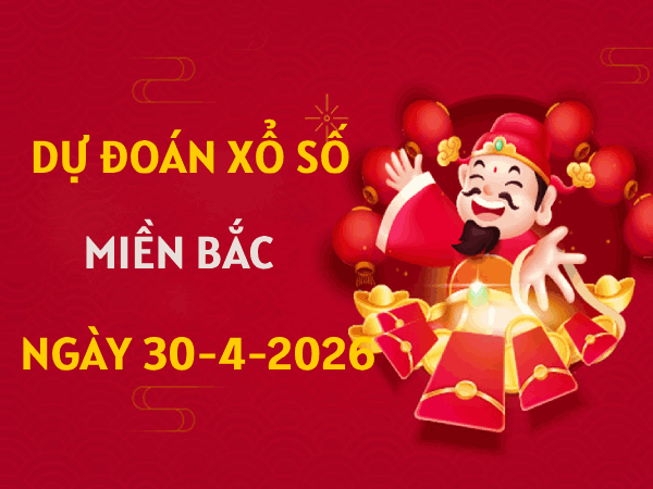 Dự đoán XSMB 30/4/2026 – Soi cầu Miền Bắc thứ 5 chính xác