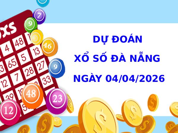 Dự đoán xổ số Đà Nẵng ngày 4/4/2026 chính xác